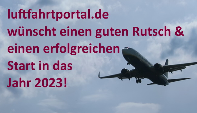 Guten Rutsch und erfolgreichen Start 2023 © luftfahrtportal.de
